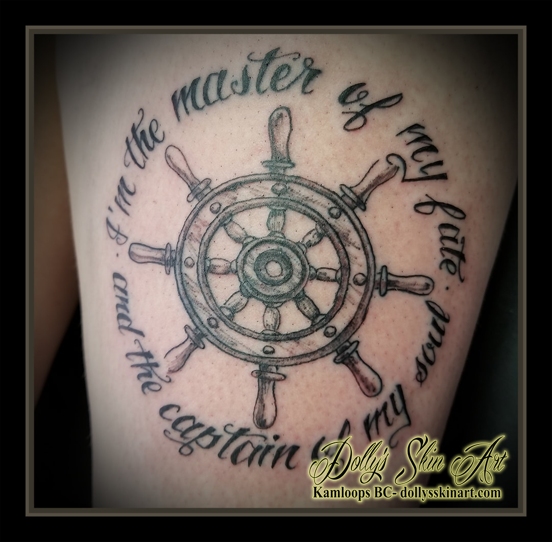 black and grey ship wooden wheel I'm the master of fate and the captain of my soul thigh tattoo font lettering shading kamloops dolly's skin art