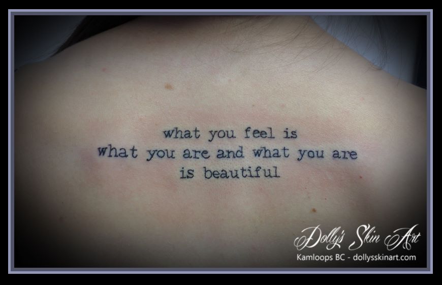 typewriter font back tattoo kamloops dollys skin art what you feel is what you are and what you are is beautiful