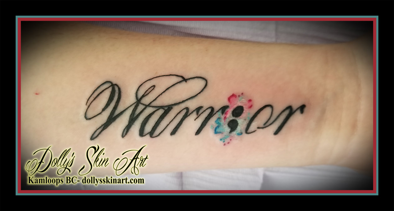 warrior black water color lettering font script blue pink white forearm semicolon tattoo kamloops tattoo dolly's skin art