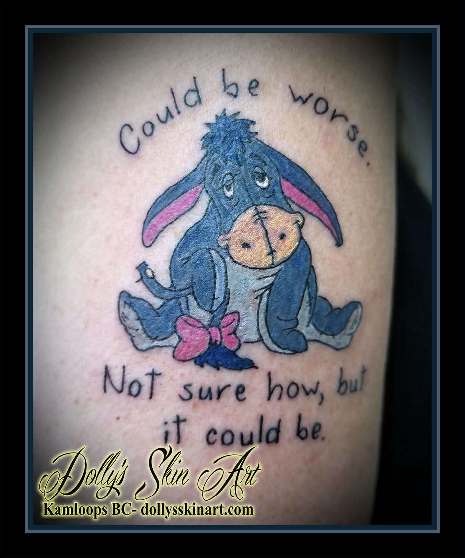 Eeyore animated cartoon Winnie the Pooh it could be worse. not sure how, but it could be. colour lettering font tattoo kamloops dolly's skin art