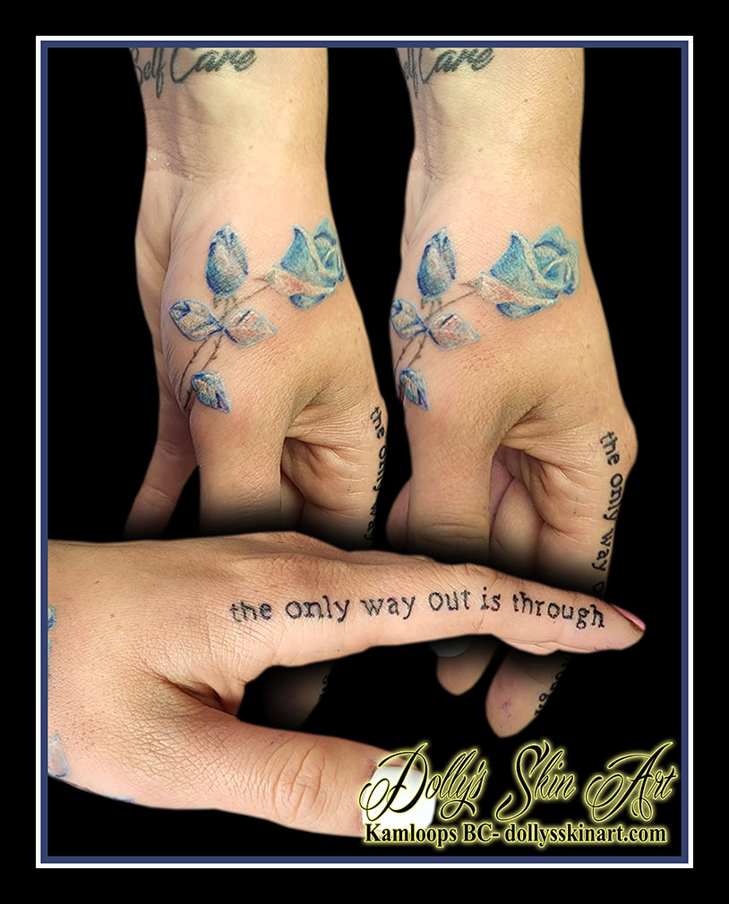 rose tattoo hand blue white green finger the only way out is through lettering font tattoo dolly's skin art kamloops