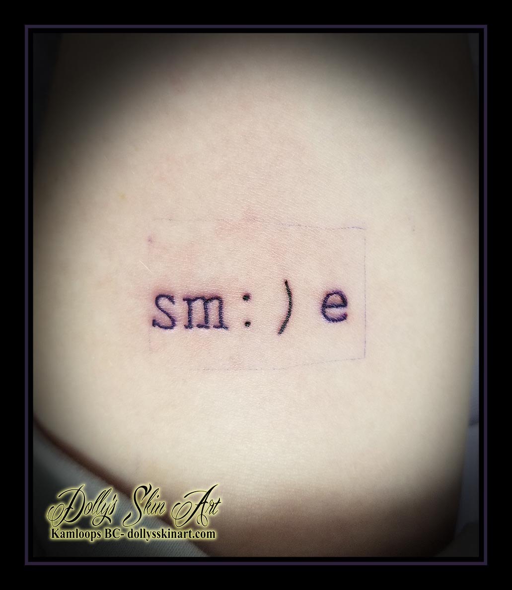 sm:)e tattoo smile lettering typewriter font script :) tattoo kamloops dolly's skin art
