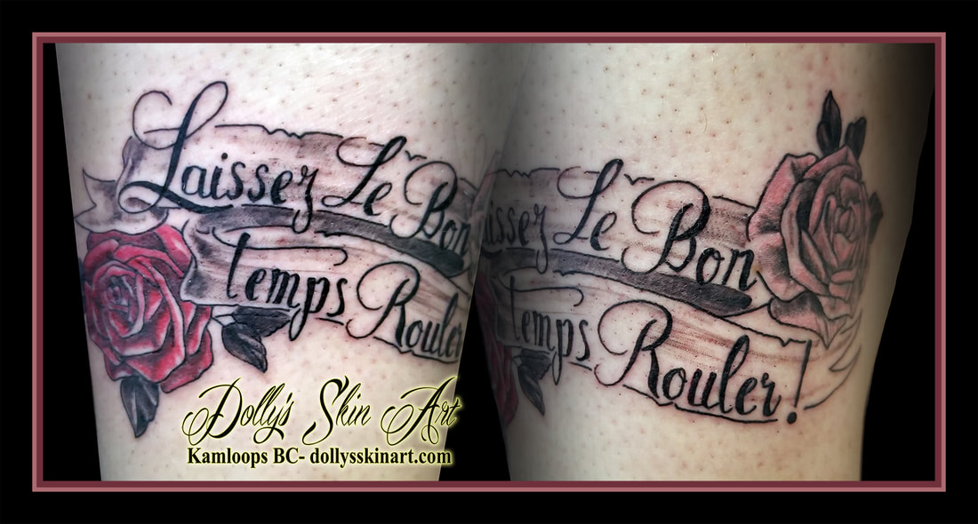 Laissez le bon temps rouler Let the good times roll Cajun French roses banner red pink lettering font tattoo kamloops dolly's skin art