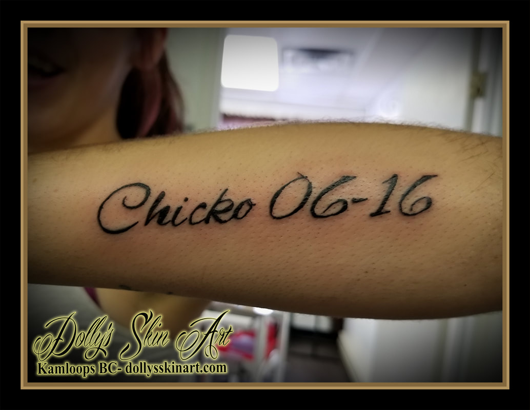 chicko memorial font lettering name black numbers dates arm tattoo kamloops dolly's skin art