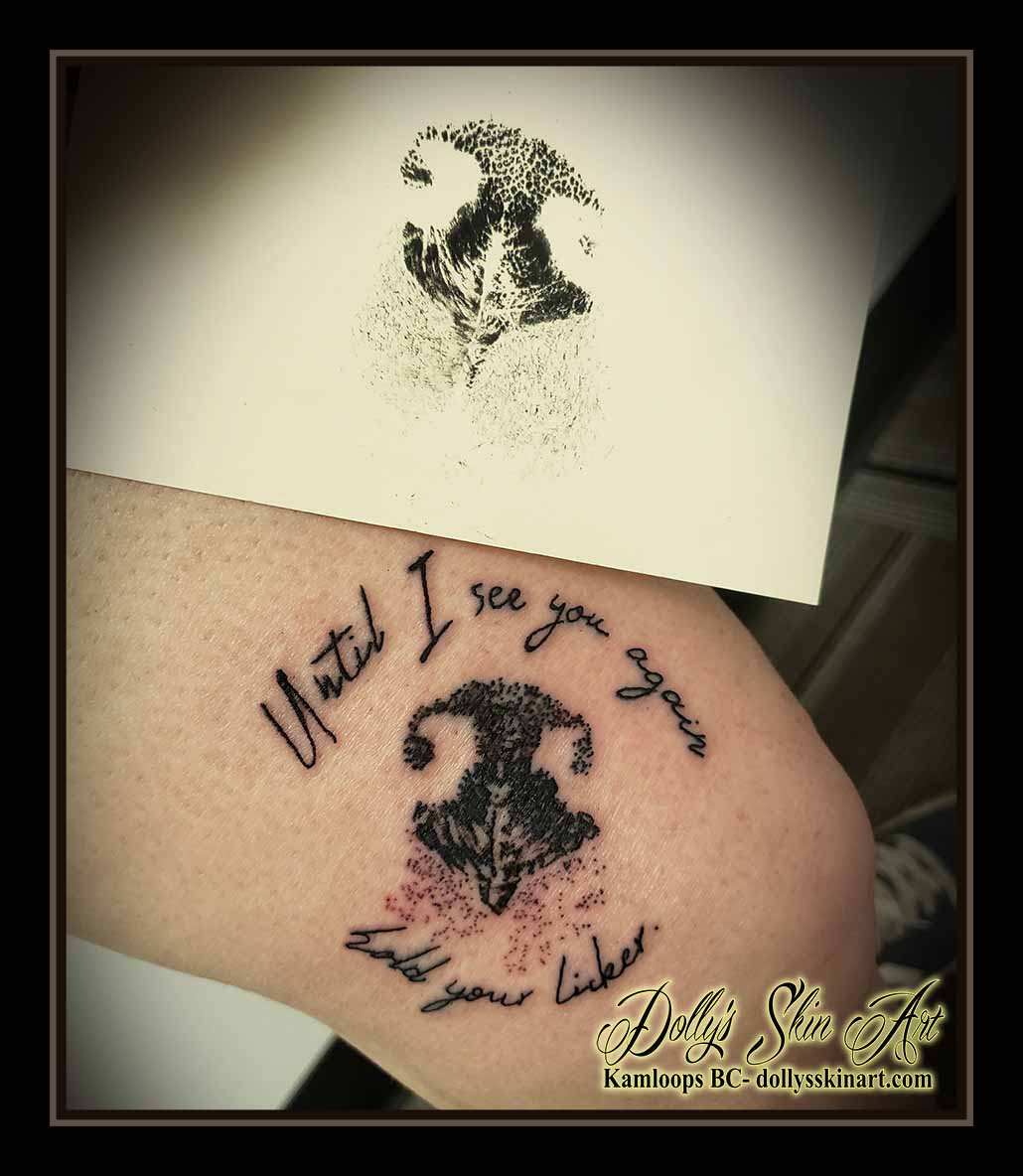 nose print tattoo dog puppy ink black inkprint until i see you again hold your licker lettering script tattoo kamloops dolly's skin art