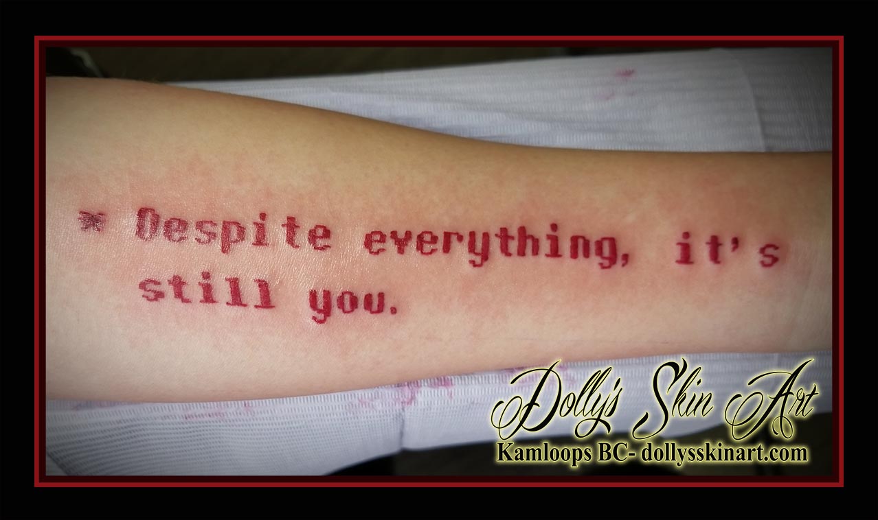 red undertale quote despite everything it's still you font lettering pixel pixelated forearm tattoo kamloops dolly's skin art